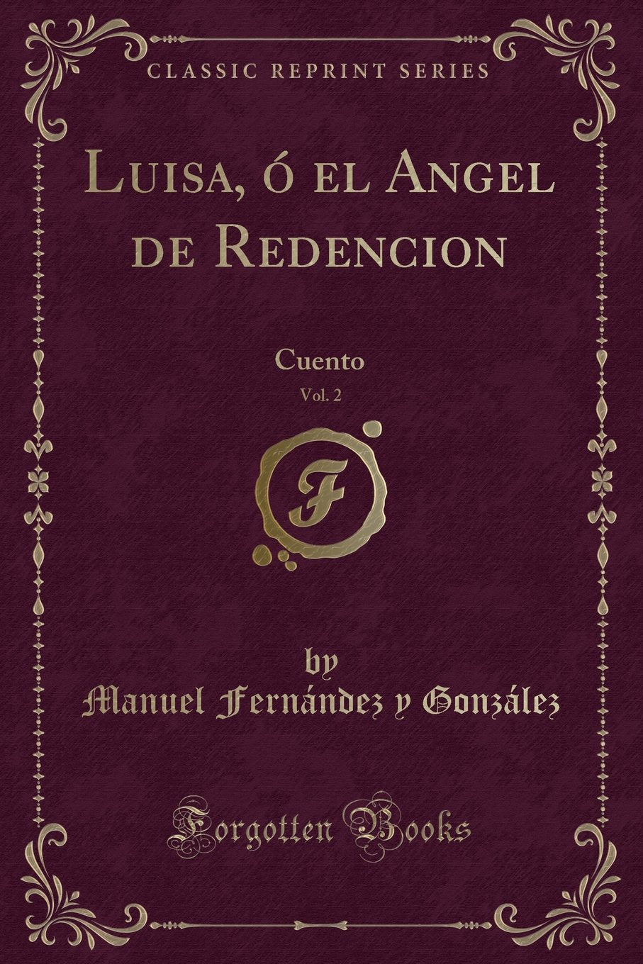 Luisa, Ó El Angel de Redencion, Vol. 2: Cuento (Classic Reprint) Contemporary literature
