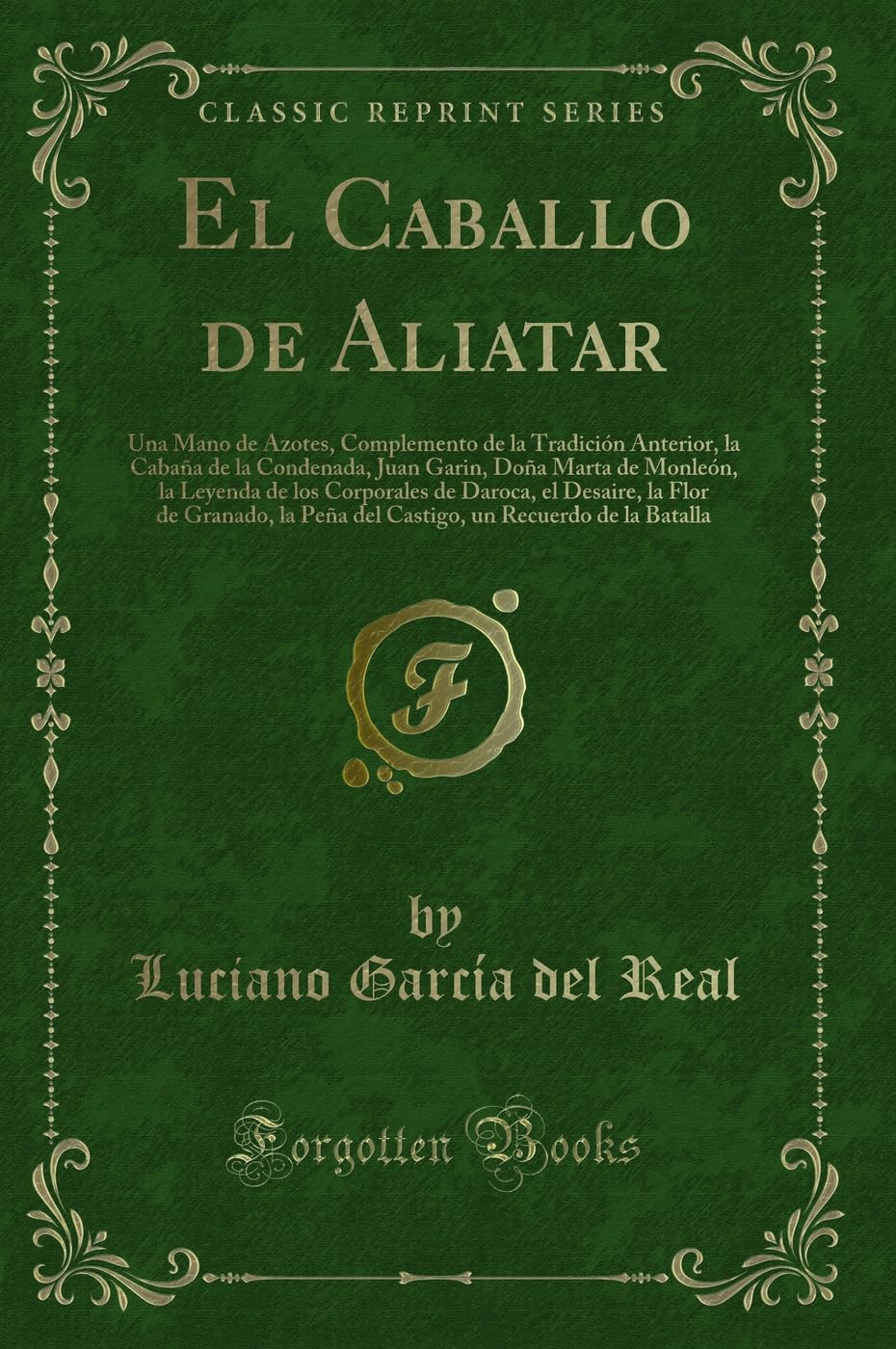 El Caballo de Aliatar: Una Mano de Azotes, Complemento de la Tradición Anterior, la Cabaña de la Condenada, Juan Garin, Doña Marta de Monleón, la ... Granado, la Peña del Castigo, un Recuerdo de Contemporary literature