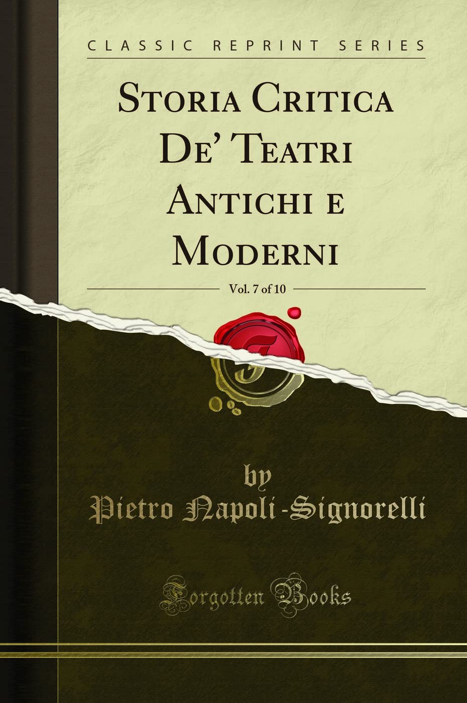 Storia Critica De' Teatri Antichi e Moderni, Vol. 7 of 10 (Classic Reprint) Drama