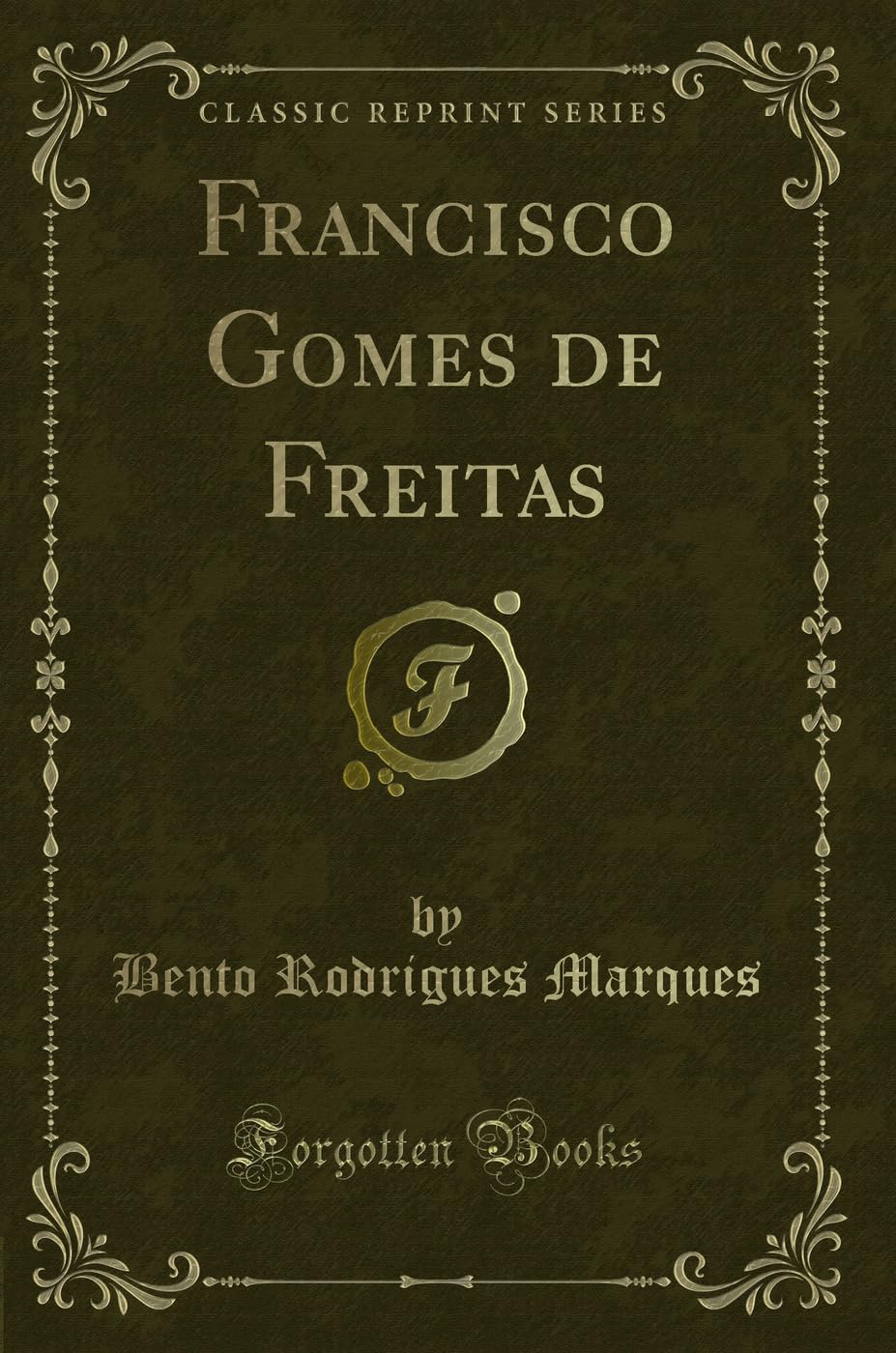 Francisco Gomes de Freitas (Classic Reprint) Contemporary literature