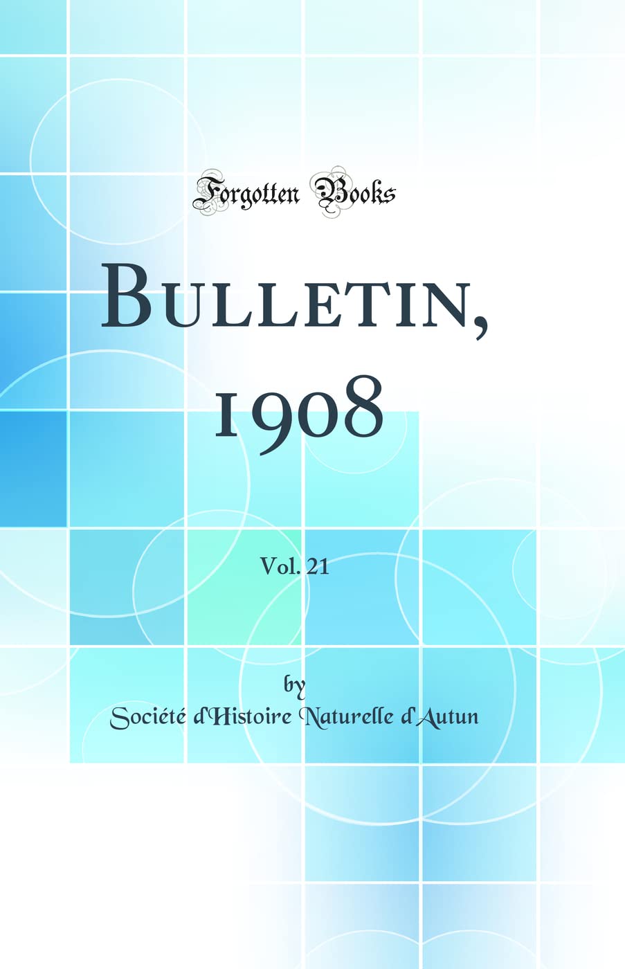 Bulletin, 1908, Vol. 21 (Classic Reprint) Business & Technology