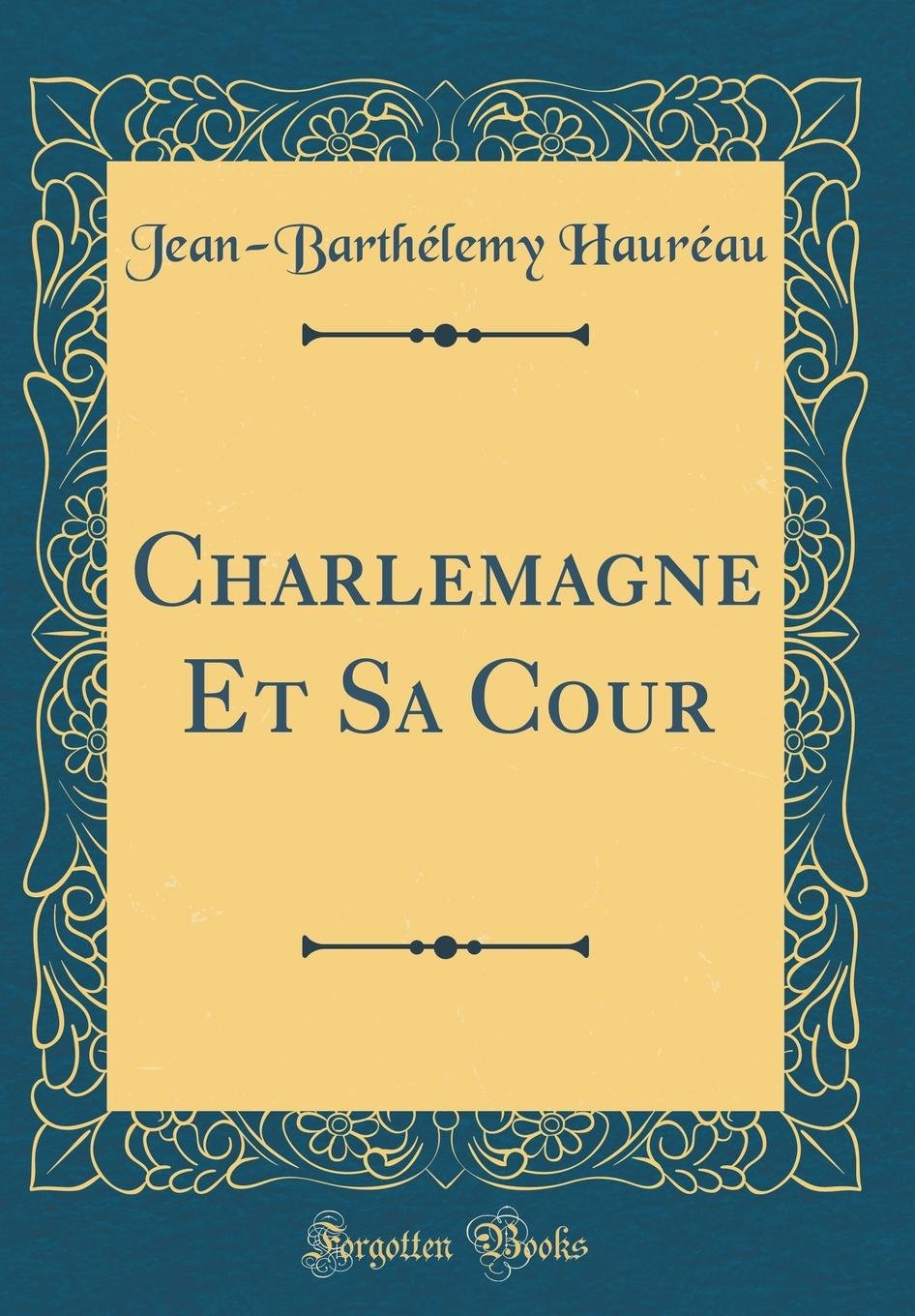 Charlemagne Et Sa Cour (Classic Reprint) Film, Art & Culture
