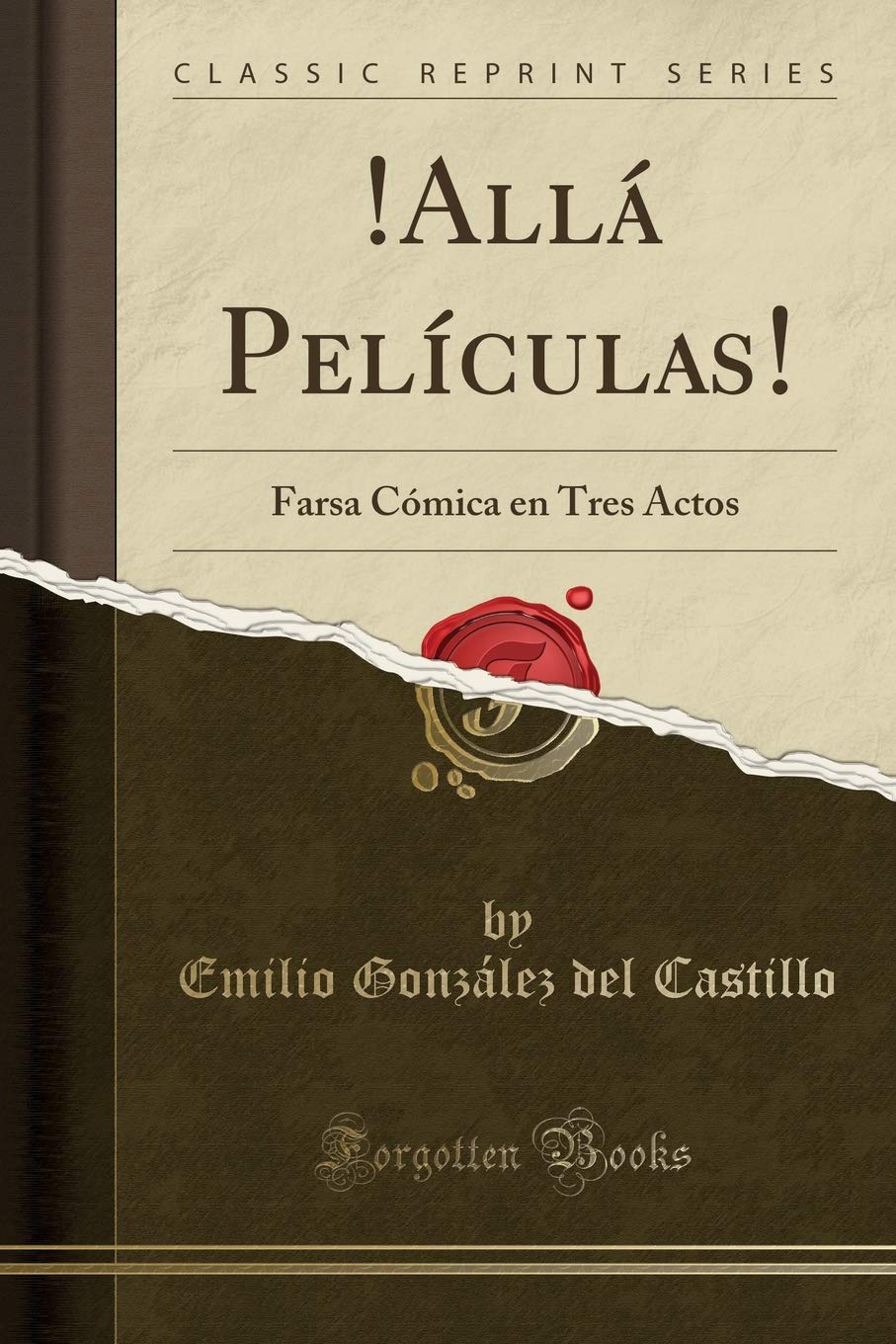 !Allá Películas!: Farsa Cómica en Tres Actos (Classic Reprint) Drama