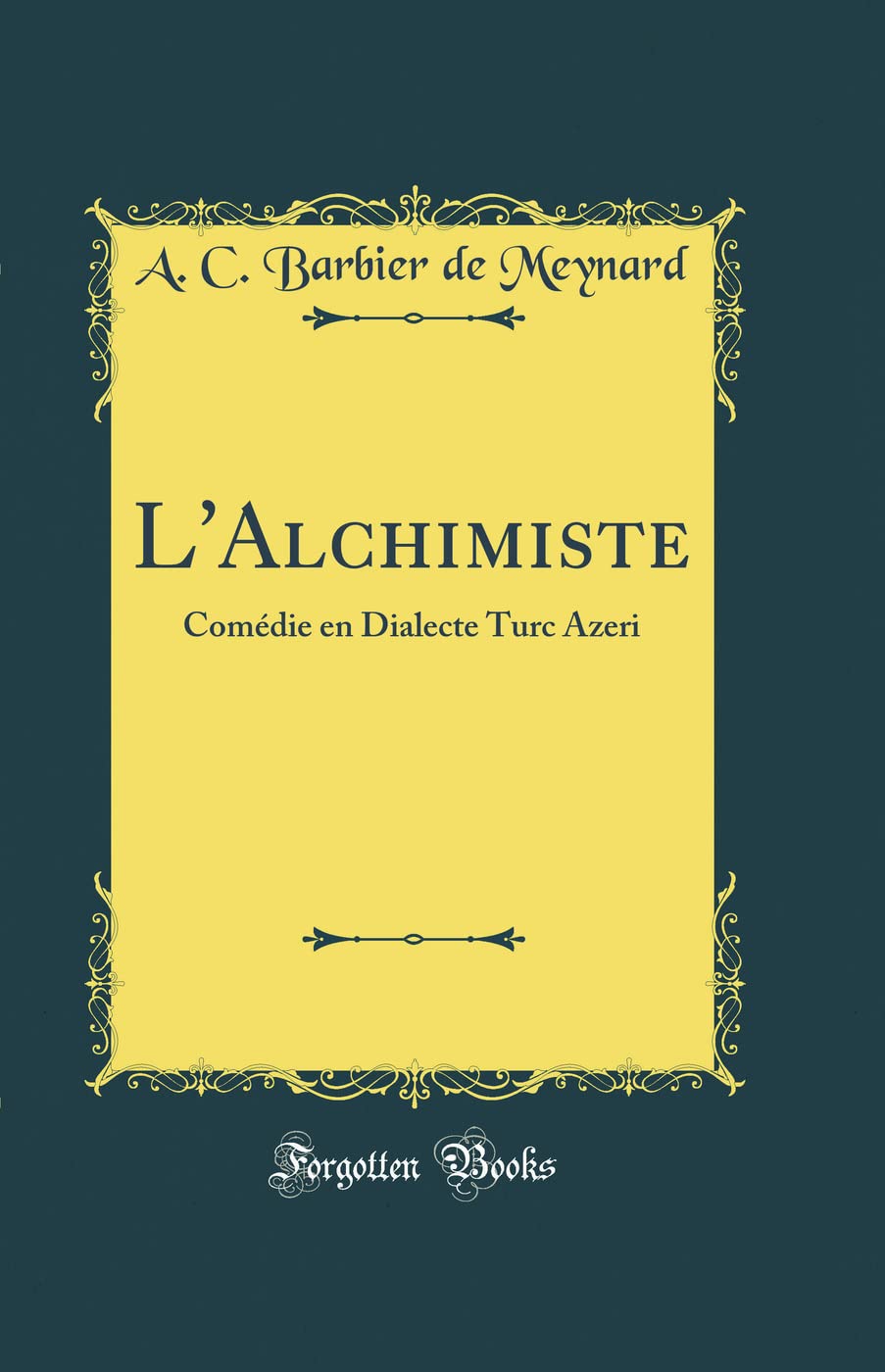L'Alchimiste: Comédie en Dialecte Turc Azeri (Classic Reprint) Books