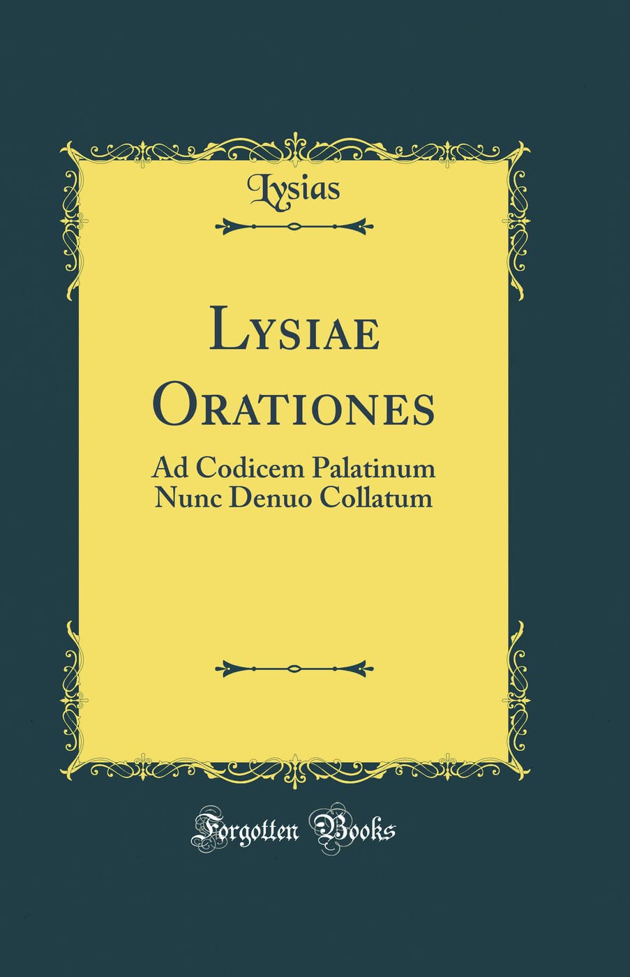 Lysiae Orationes: Ad Codicem Palatinum Nunc Denuo Collatum (Classic Reprint) Foreign Languages ​​& Dictionaries