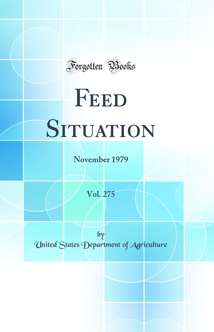 Feed Situation, Vol. 275: November 1979 (Classic Reprint) Business, Finance & Career