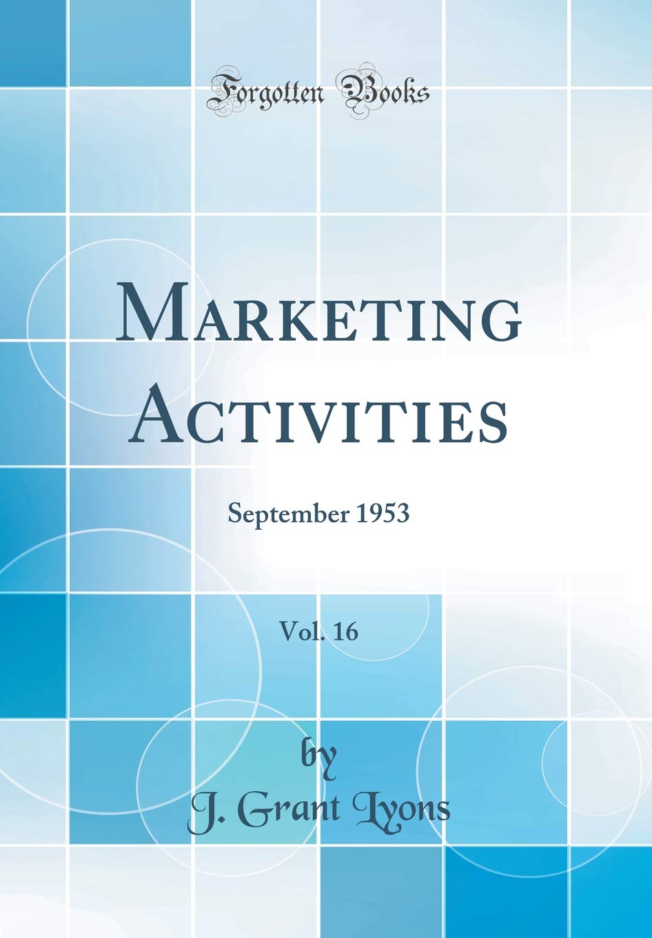 Marketing Activities, Vol. 16: September 1953 (Classic Reprint) Business, Finance & Career