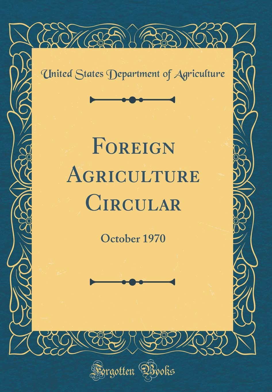 Foreign Agriculture Circular: October 1970 (Classic Reprint) Business, Finance & Career