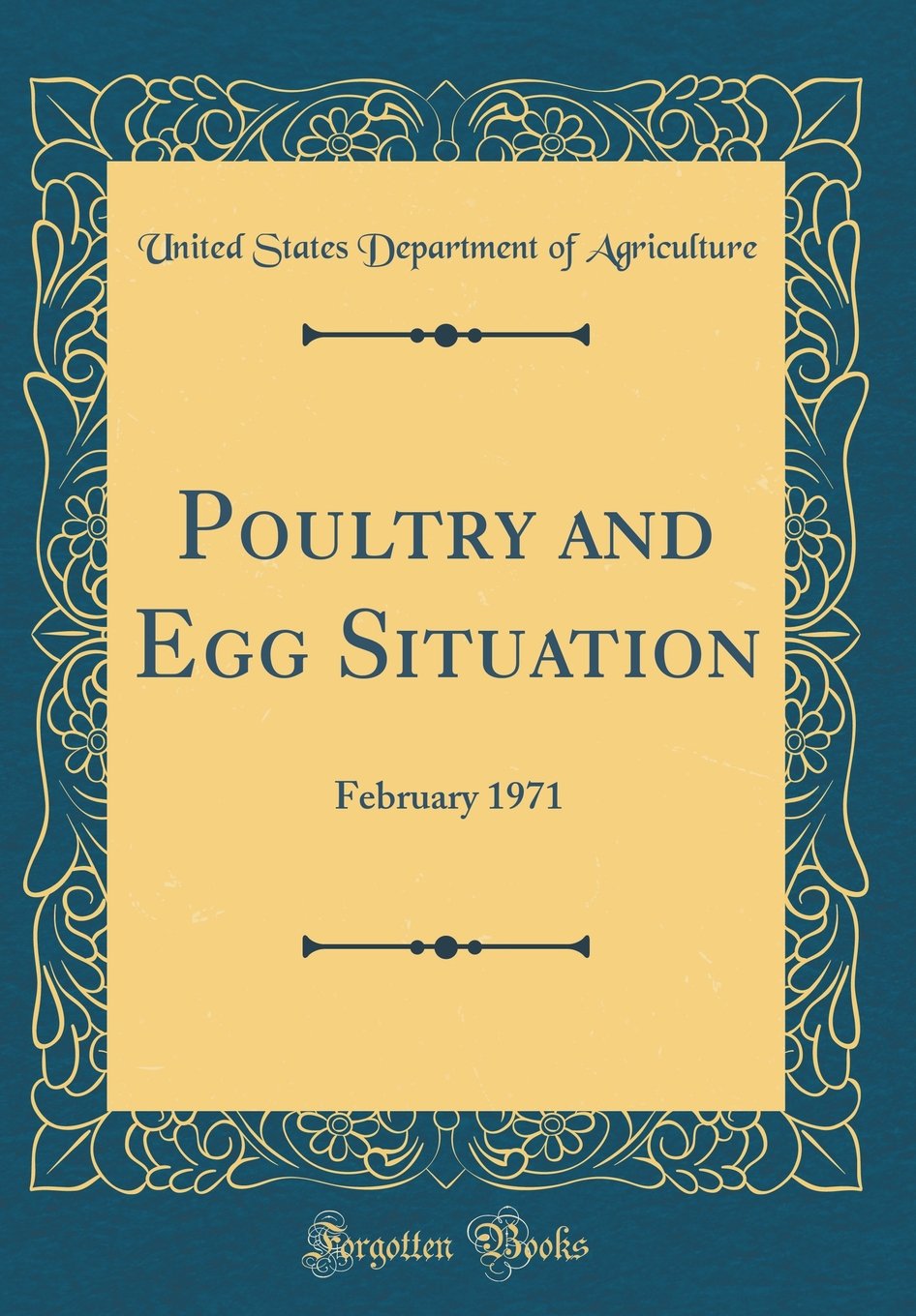 Poultry and Egg Situation: February 1971 (Classic Reprint) Business, Finance & Career