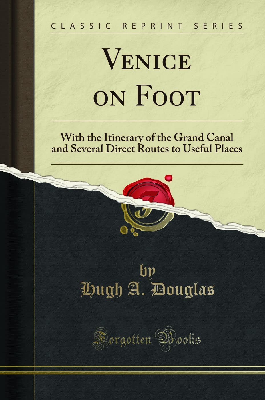Venice on Foot: With the Itinerary of the Grand Canal and Several Direct Routes to Useful Places (Classic Reprint) Architecture