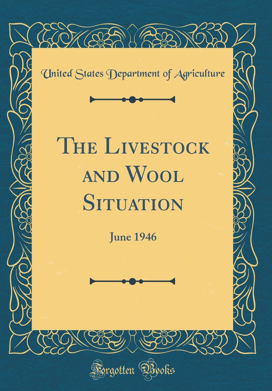 The Livestock and Wool Situation: June 1946 (Classic Reprint) Business, Finance & Career