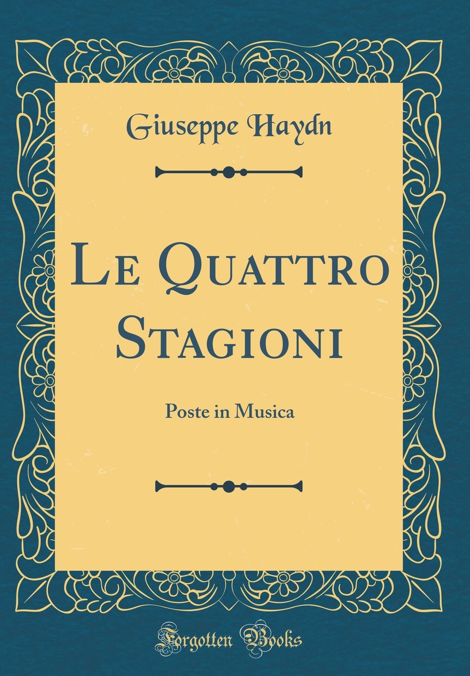 Le Quattro Stagioni: Poste in Musica (Classic Reprint) Poetry
