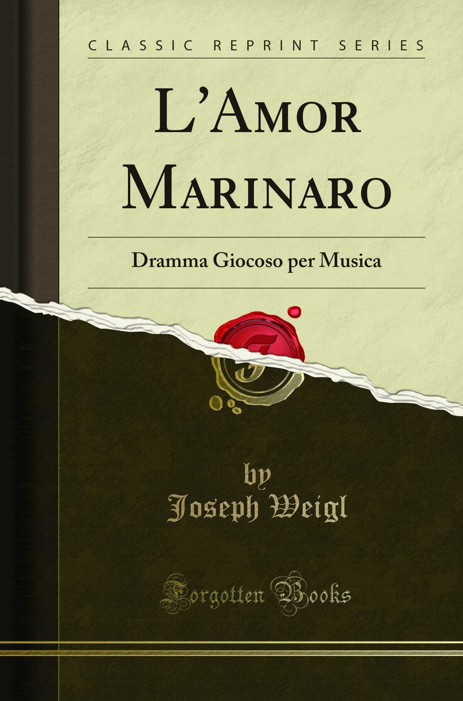 L'Amor Marinaro: Dramma Giocoso per Musica (Classic Reprint) Drama