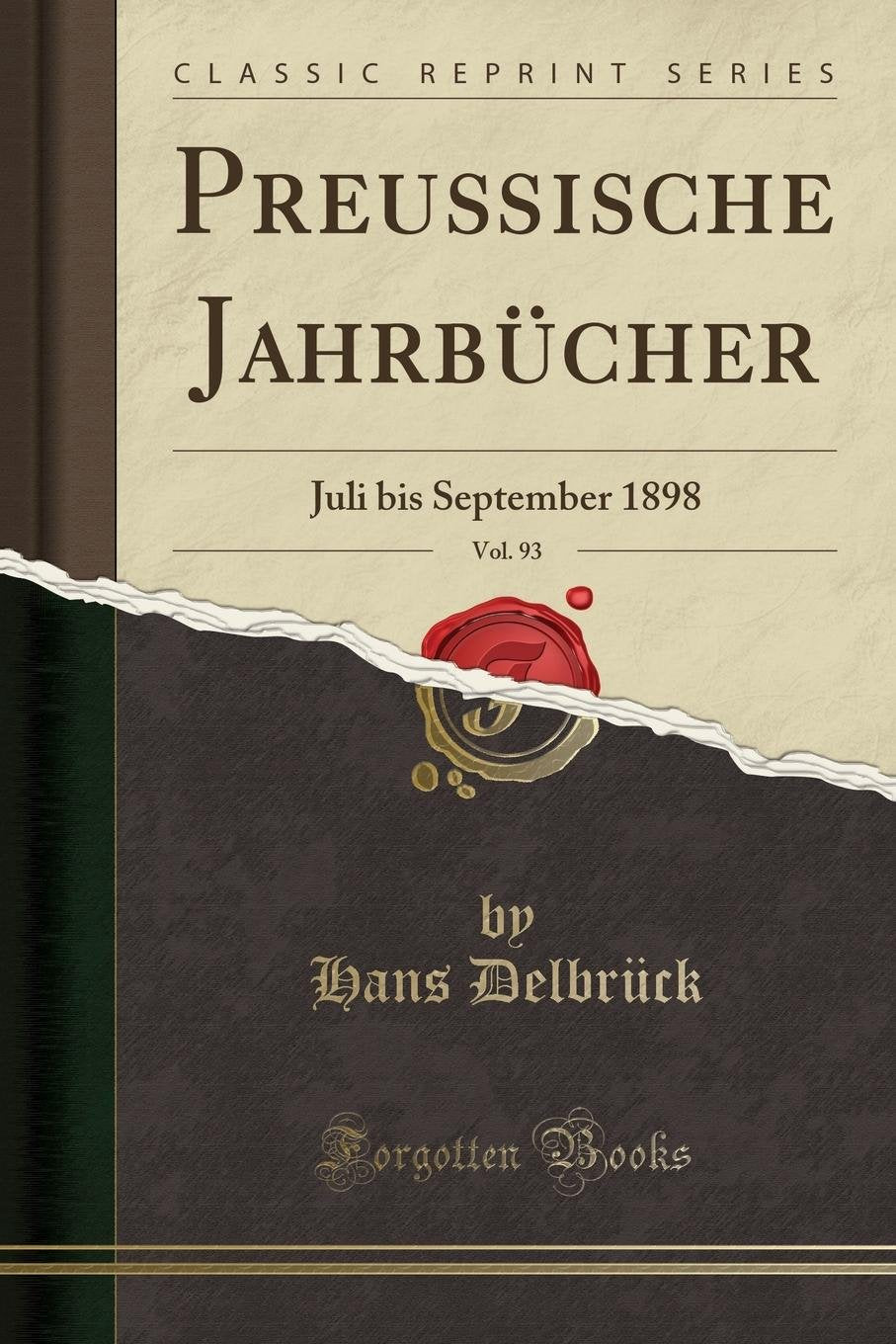 Preu¿sche Jahrb¿cher, Vol. 93: Juli bis September 1898 (Classic Reprint) Social Sciences