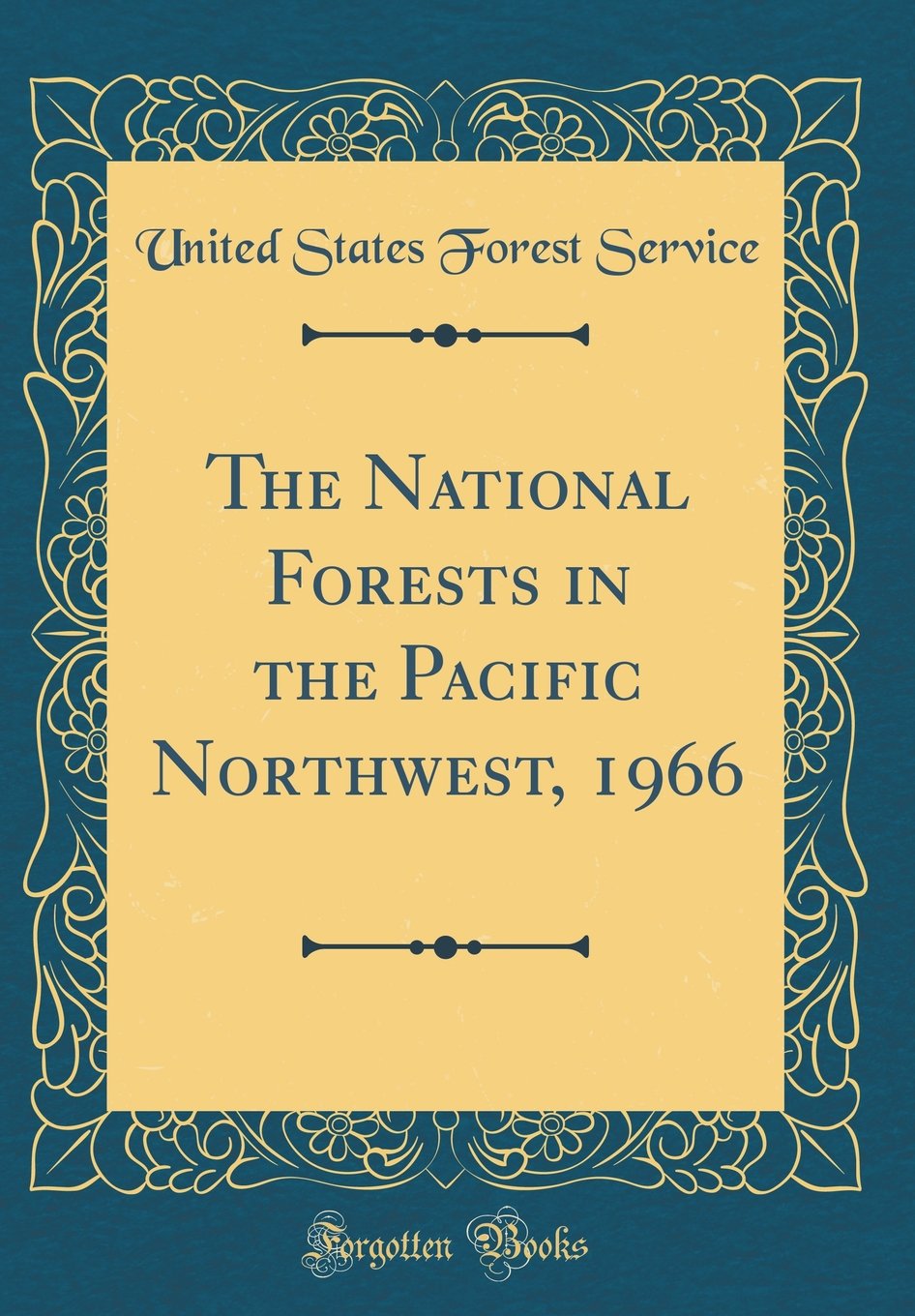 The National Forests in the Pacific Northwest, 1966 (Classic Reprint) Business, Finance & Career