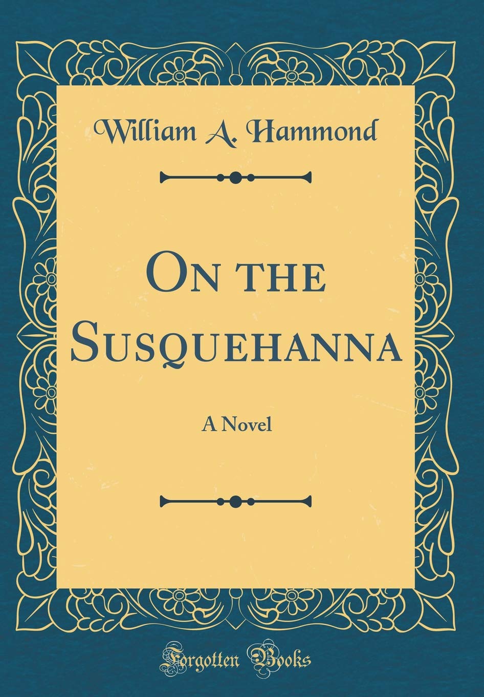 On the Susquehanna: A Novel (Classic Reprint) Novels & Short Stories