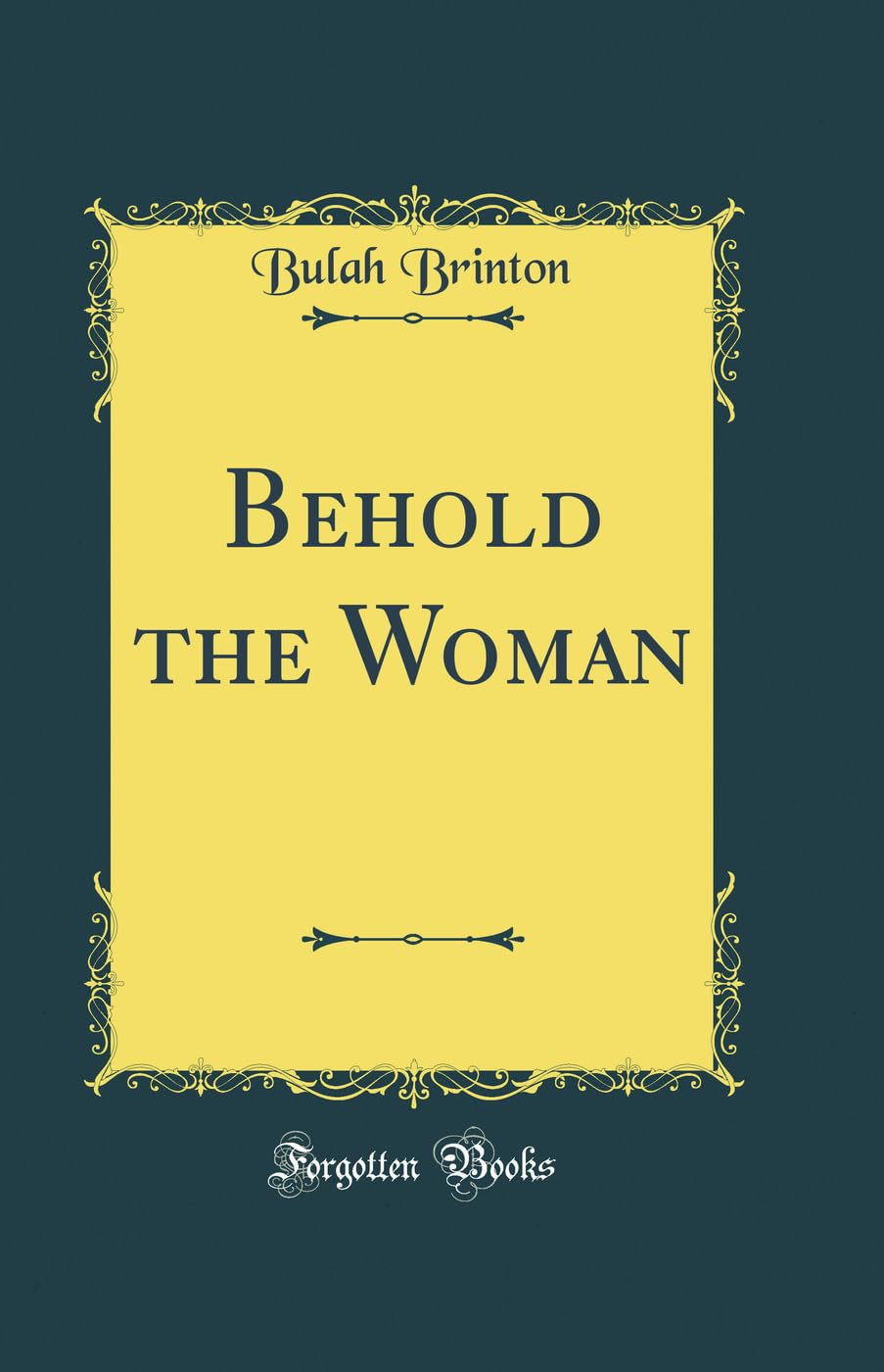 Behold the Woman (Classic Reprint) Poetry