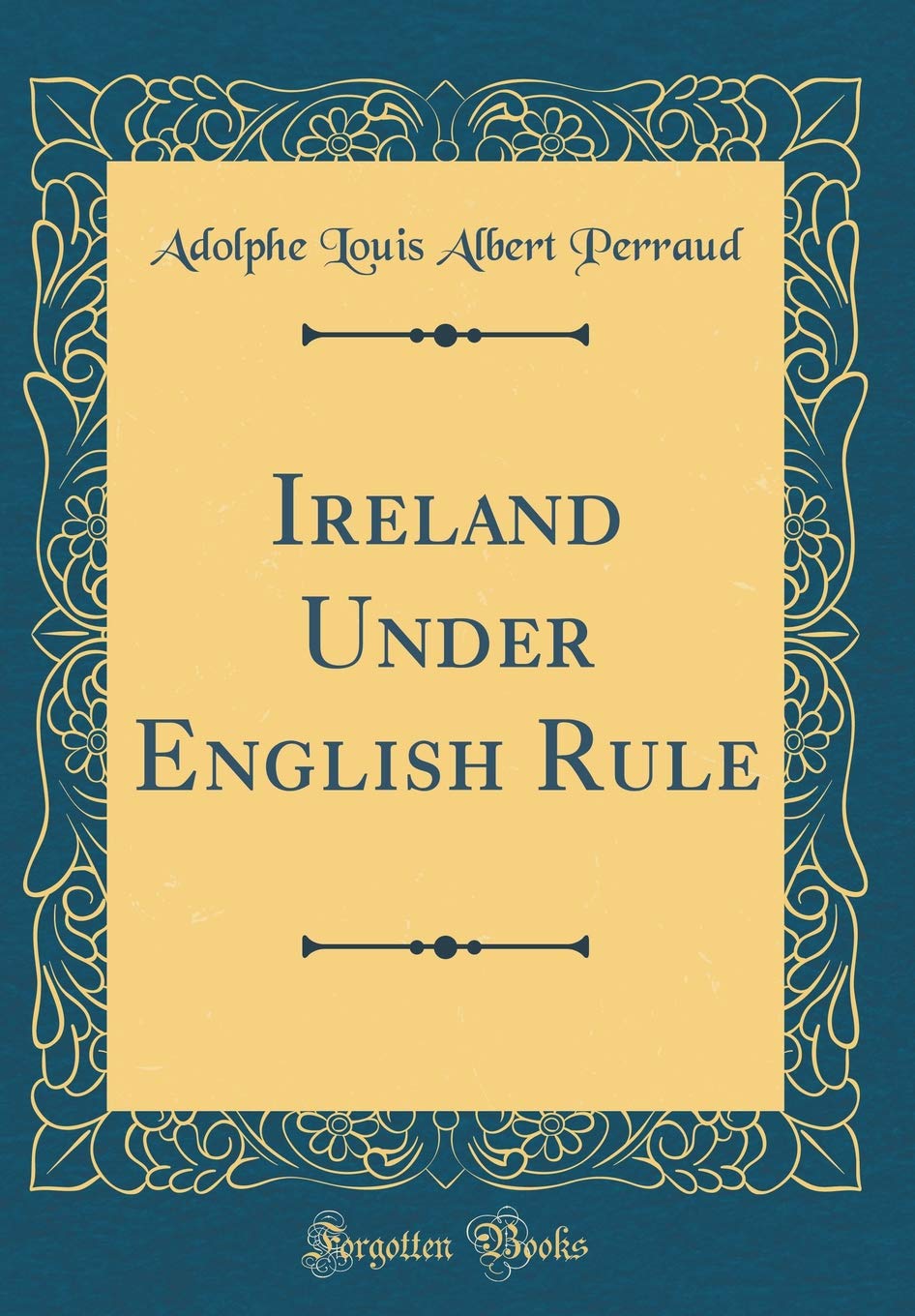 Ireland Under English Rule (Classic Reprint) Film, Art & Culture
