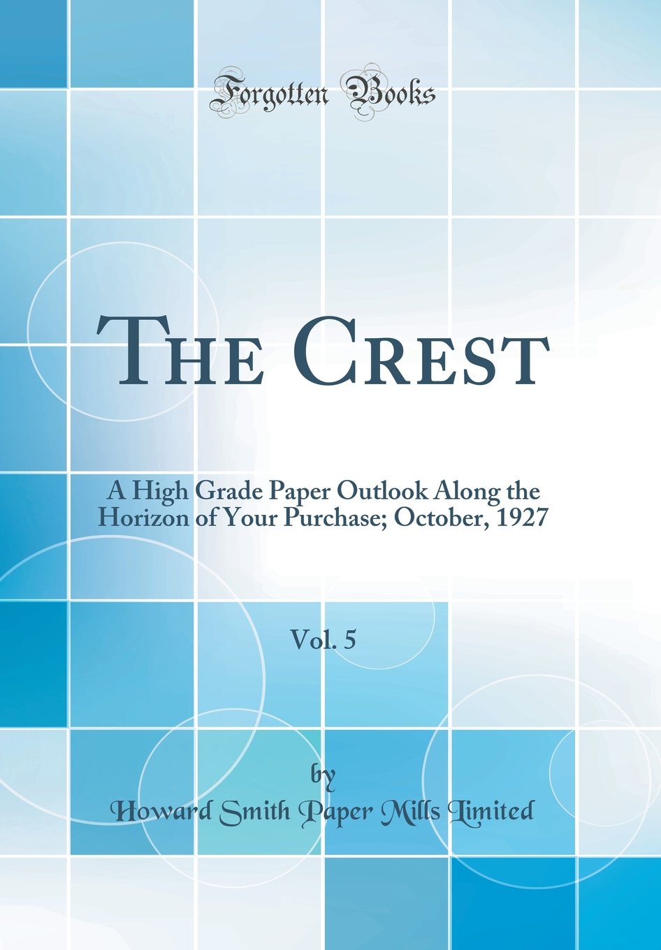 The Crest, Vol. 5: A High Grade Paper Outlook Along the Horizon of Your Purchase; October, 1927 (Classic Reprint) Business, Finance & Career