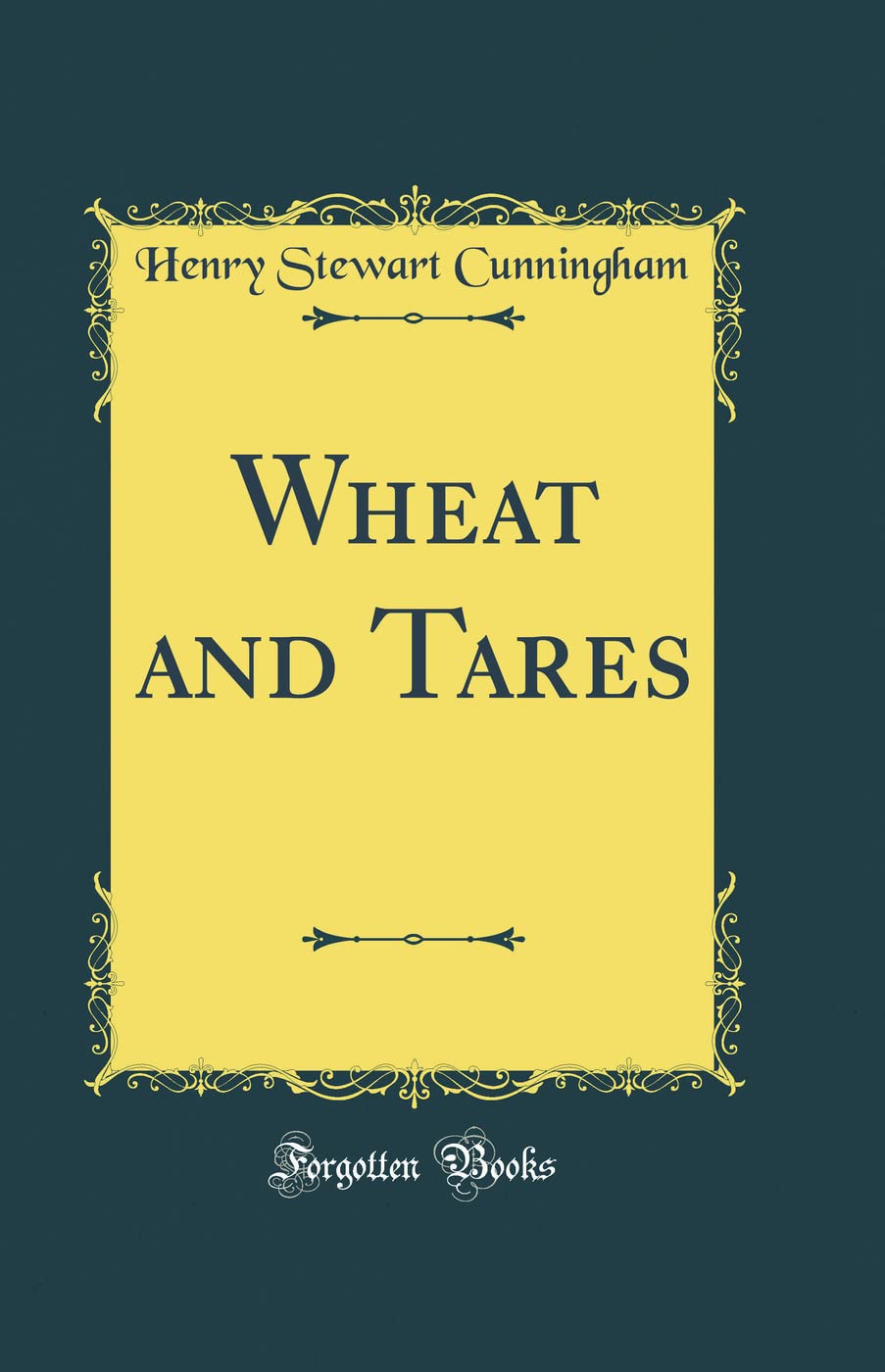Wheat and Tares (Classic Reprint) Novels & Short Stories