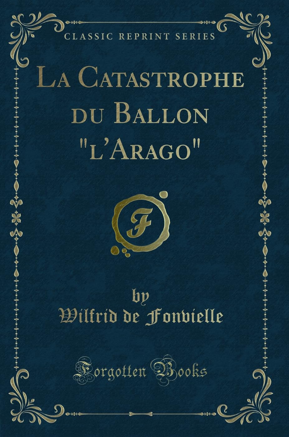 La Catastrophe du Ballon "l'Arago" (Classic Reprint) Action & Adventure