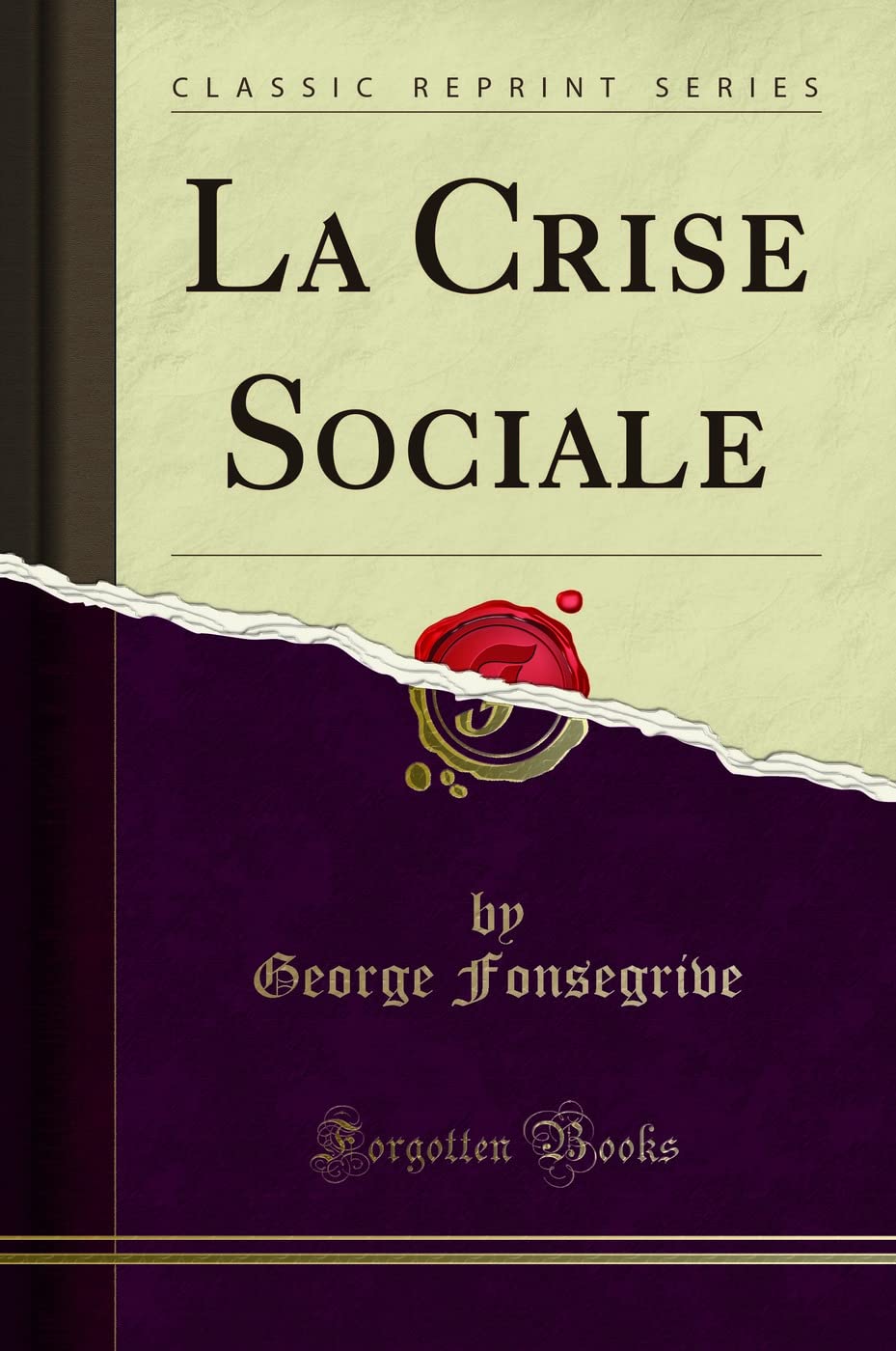 La Crise Sociale (Classic Reprint) Politics & History