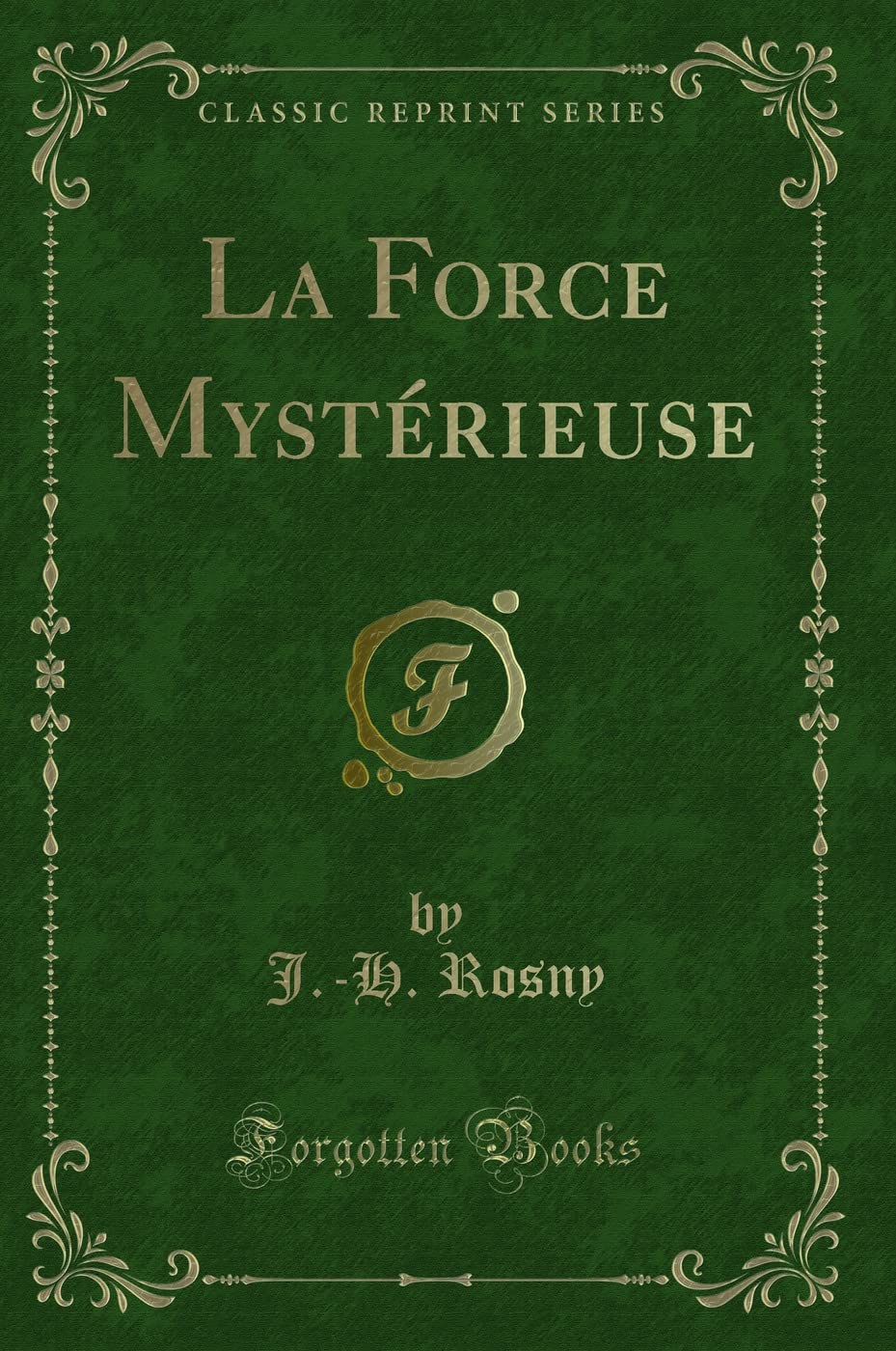 La Force Mystérieuse (Classic Reprint) Contemporary literature