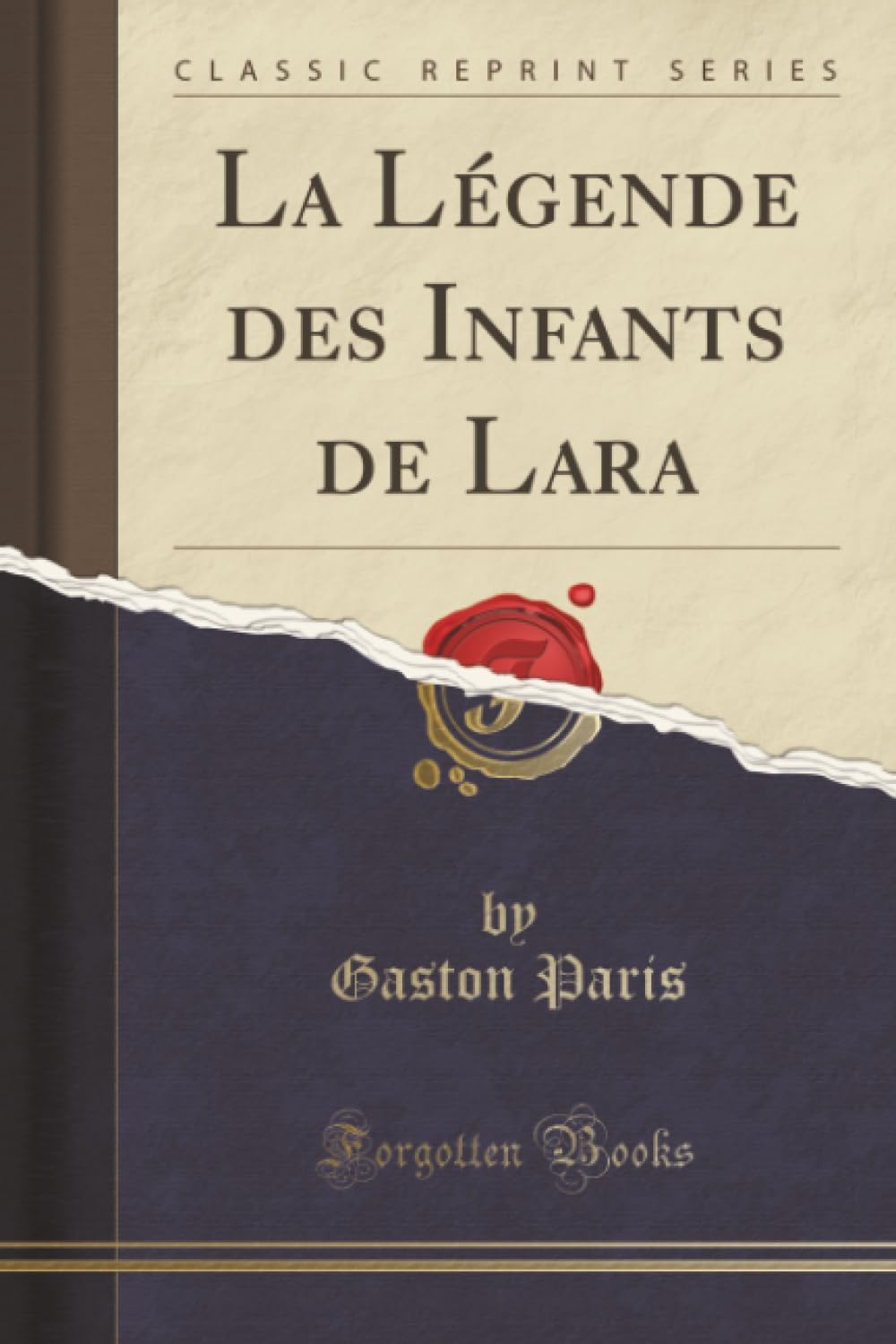 La Légende des Infants de Lara (Classic Reprint) Social Sciences