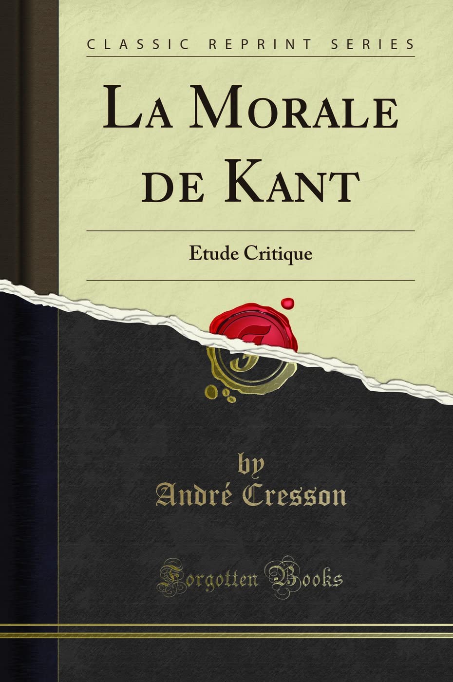 La Morale de Kant: Étude Critique (Classic Reprint) Philosophy