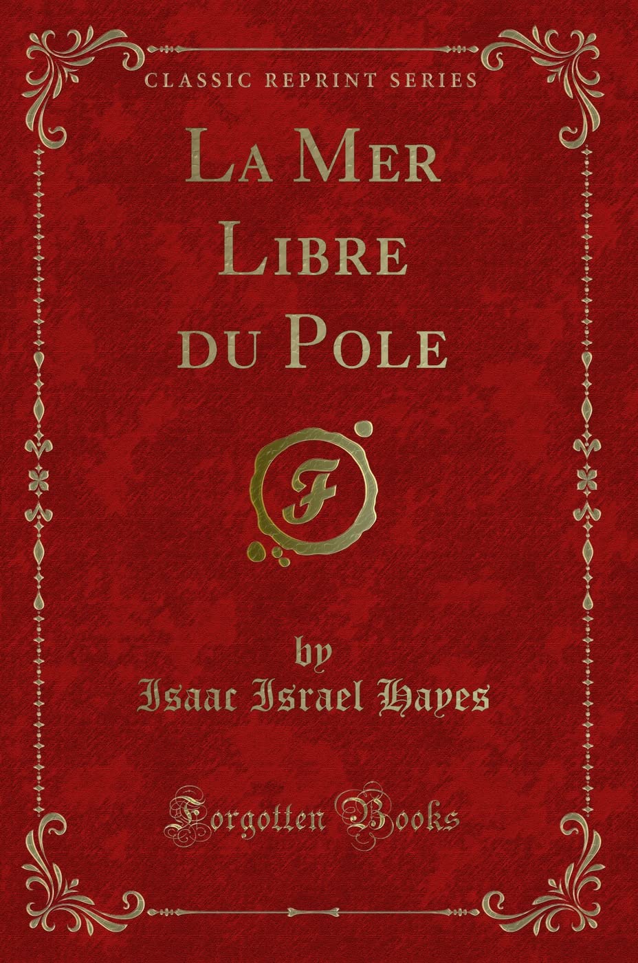 La Mer Libre du Pole (Classic Reprint) Action & Adventure