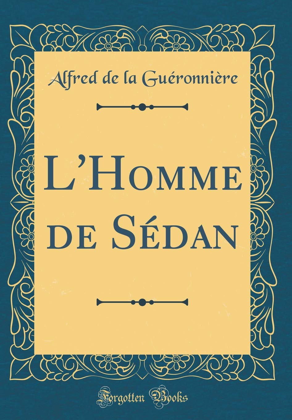L'Homme de Sédan (Classic Reprint) Social Sciences