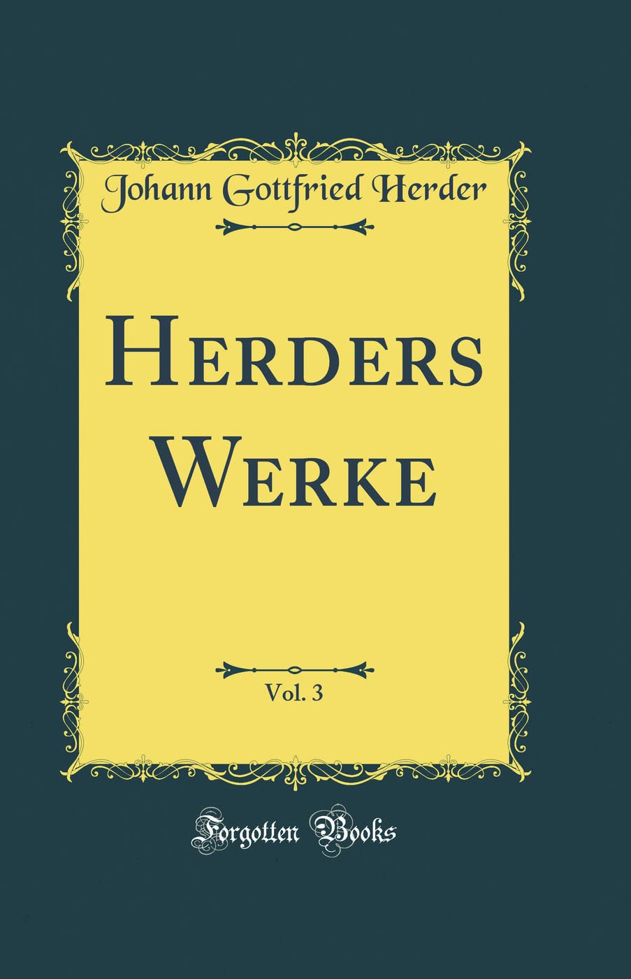 Herders Werke, Vol. 3 (Classic Reprint) Film, Art & Culture