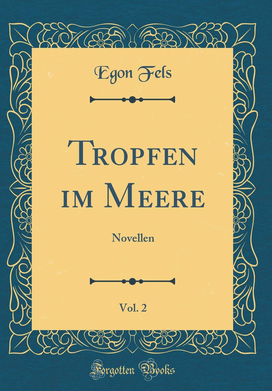 Tropfen im Meere, Vol. 2: Novellen (Classic Reprint) Film, Art & Culture