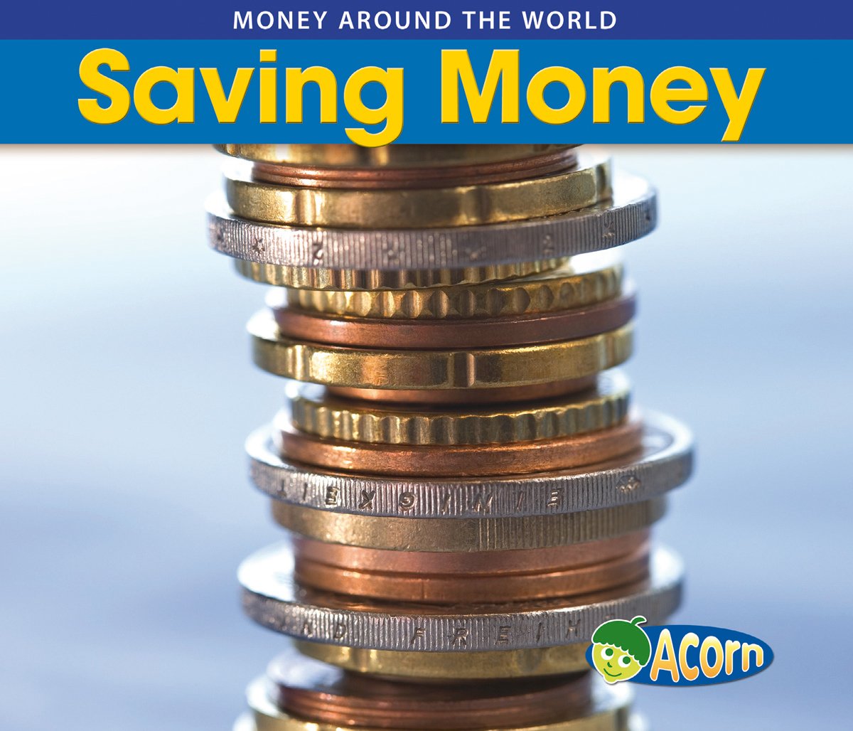 Saving Money (Money Around the World) Business & Technology