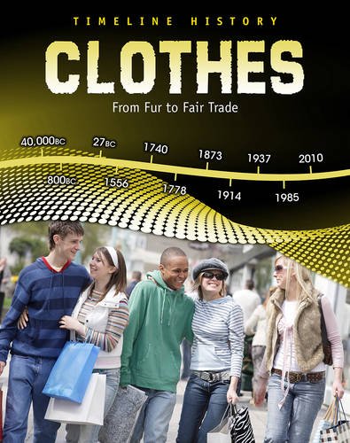 Clothes: From Fur to Fair Trade (Timeline History) Non-fiction