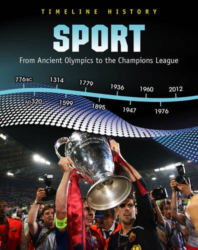 Sport: From Ancient Olympics to the Champions League (Timeline History) Leisure & Fun