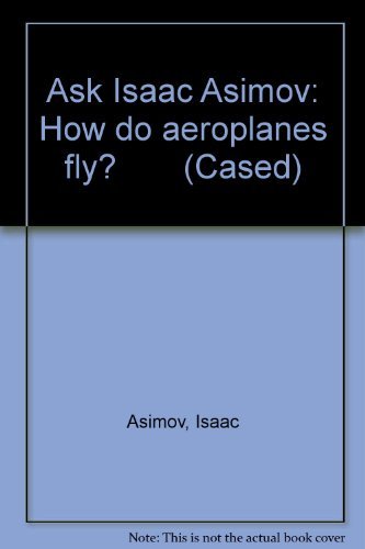 Ask Isaac Asimov: How do aeroplanes fly? (Cased) Books