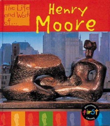 The Life and Work of Henry Moore Professional & Reference Books