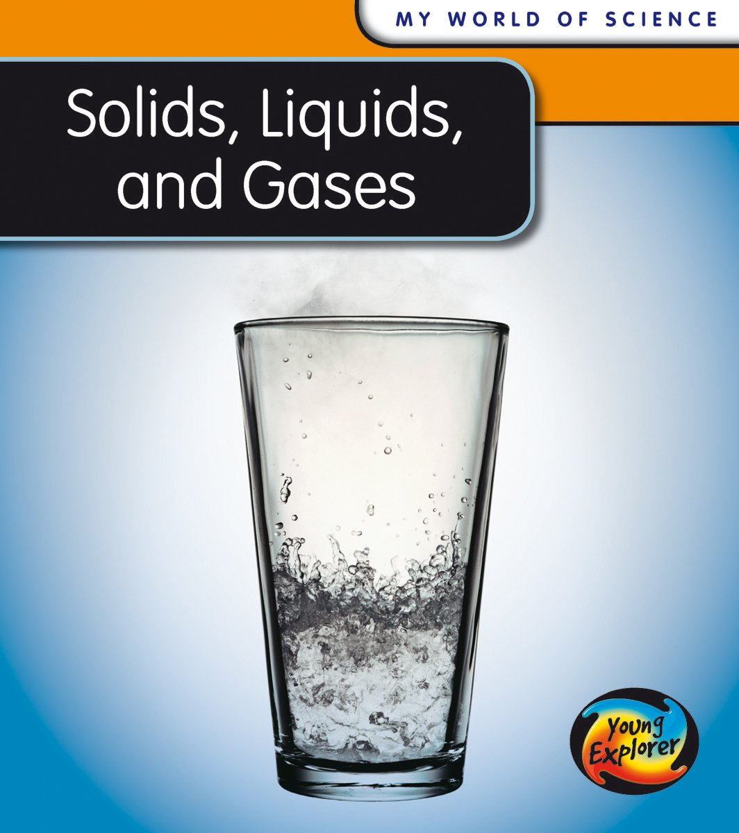 Solids, Liquids and Gases (My World Of Science) Non-fiction