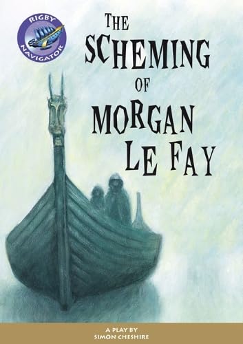 Navigator Plays: Year 6 Red level The Scheming of Morgan Le Fay Single Reading Aloud & Learning to Read