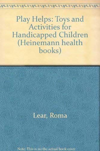 Play Helps: Toys and Activities for Handicapped Children Parents & Children