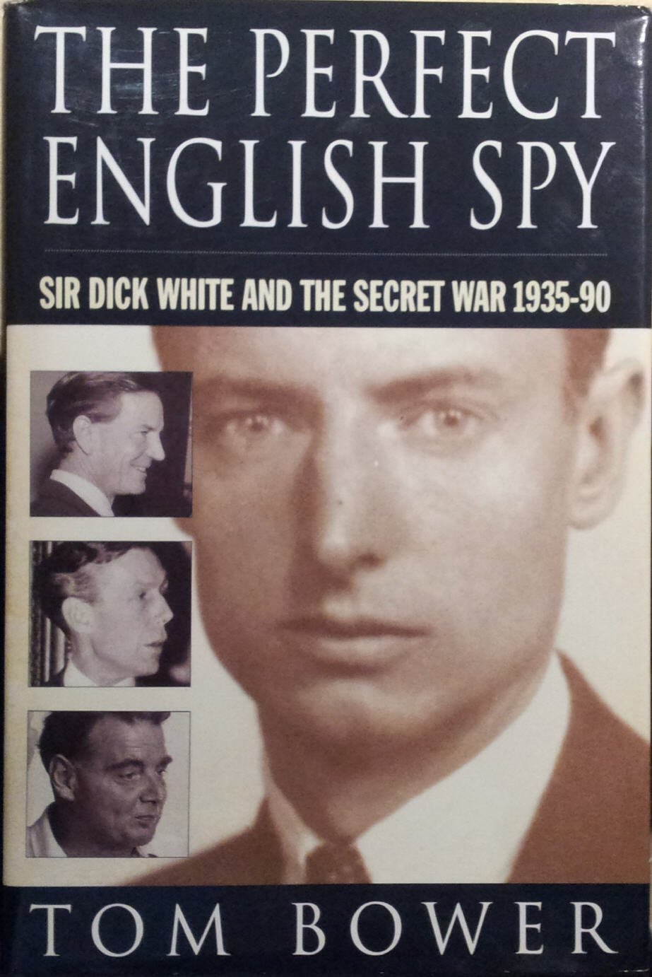The Perfect English Spy: Sir Dick White and the Secret War, 1935-90 Science
