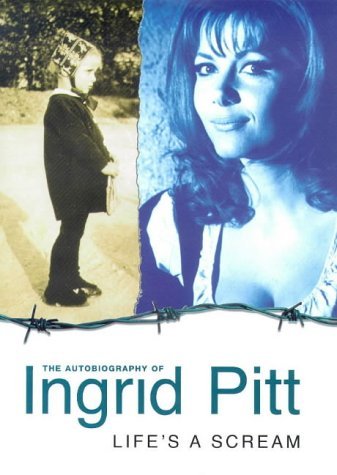 Lifes a Scream: The Autobiography of Ingrid Pitt Art & Literature