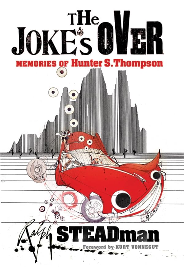The Joke's Over: Memories of Hunter S. Thompson. Forword by Kurt Vonnegut Contemporary literature