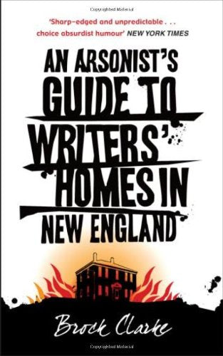 An Arsonist's Guide to Writers' Homes in New England Contemporary literature