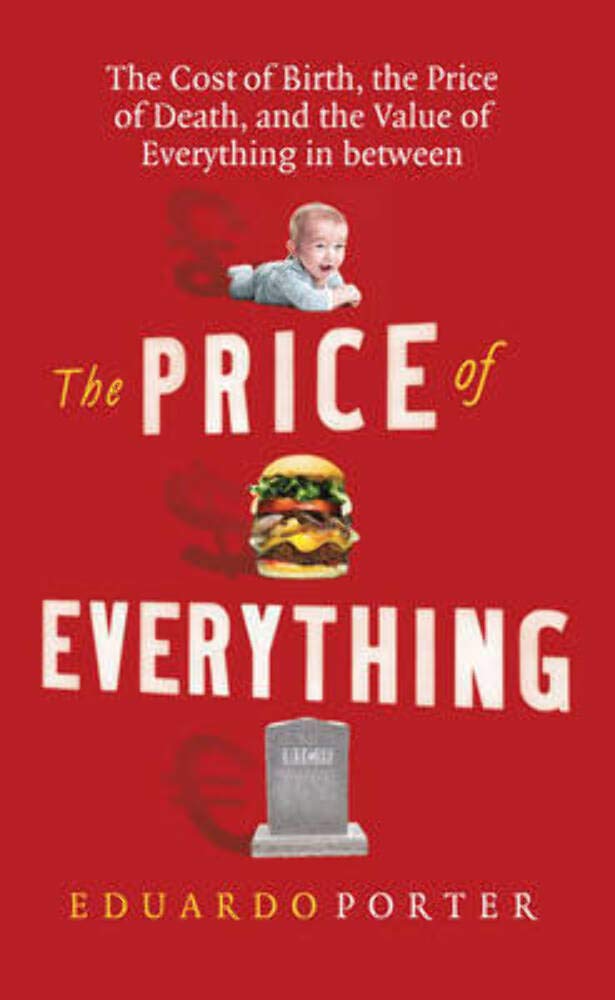 The Price of Everything: The Cost of Birth, the Price of Death, and the Value of Everything in between book
