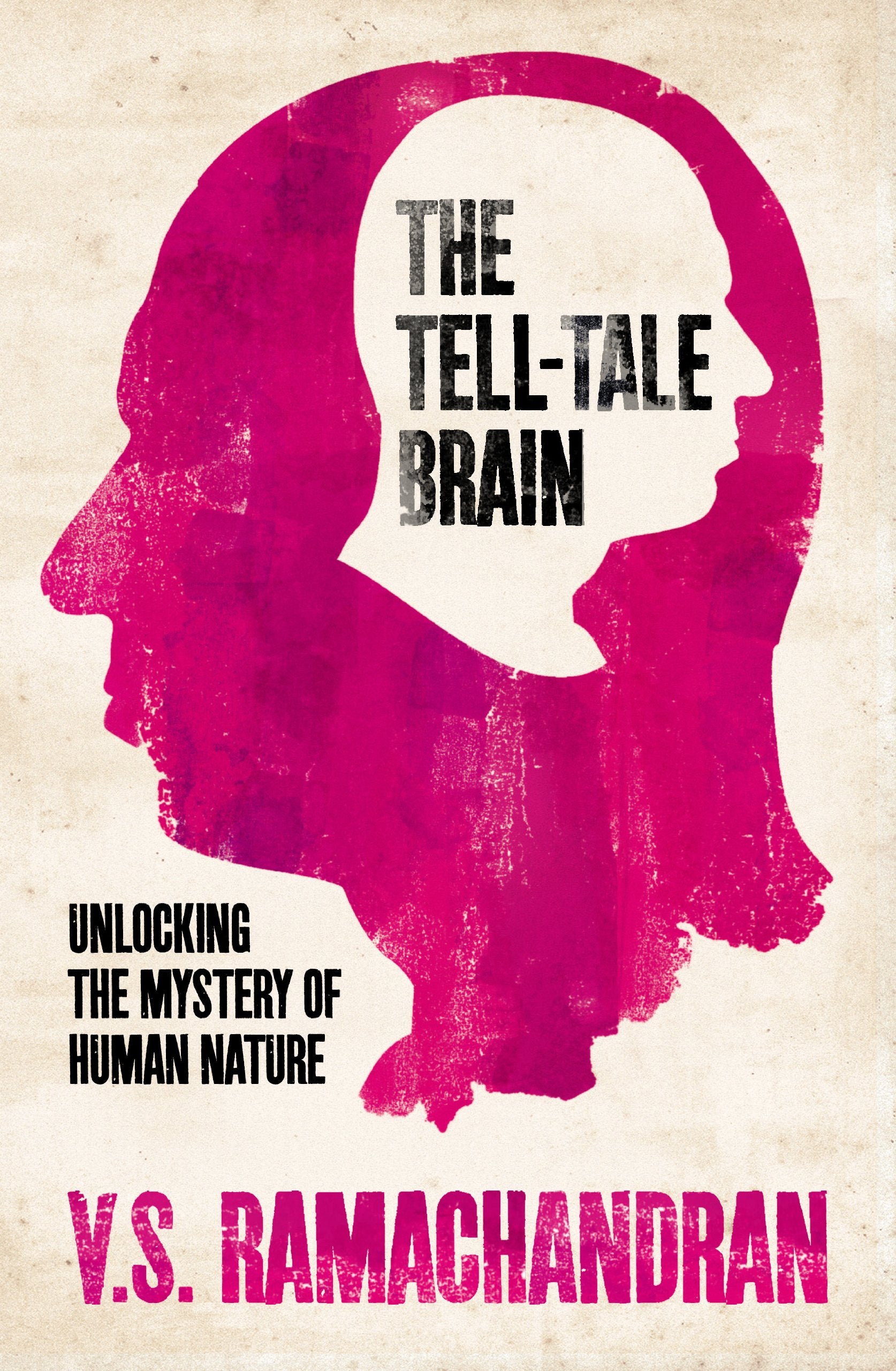 The Tell-Tale Brain: Unlocking the Mystery of Human Nature Natural Sciences