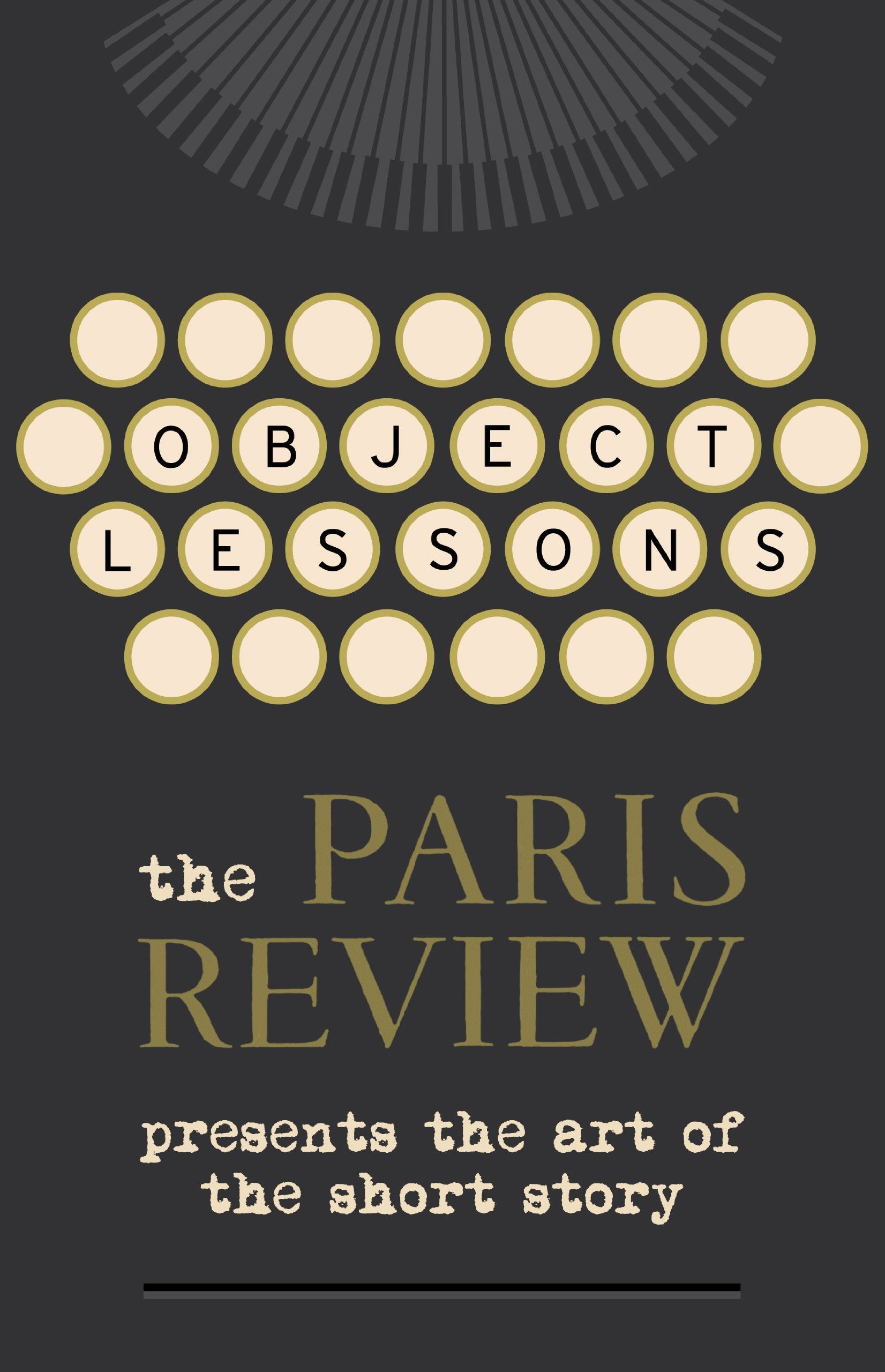 Object Lessons: The Paris Review Presents the Art of the Short Story. book