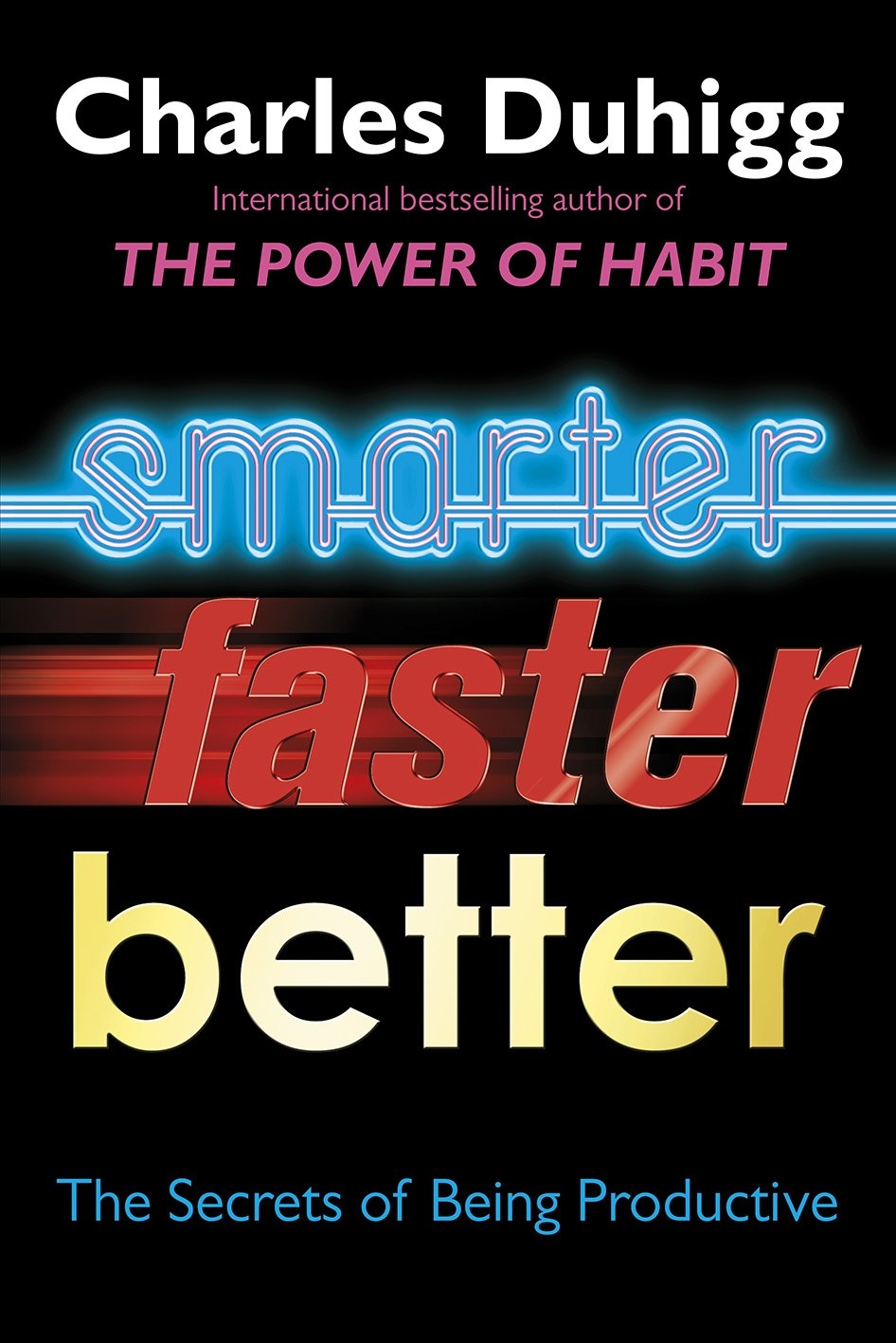 Smarter Faster Better: The Secrets of Being Productive Business, Finance & Career