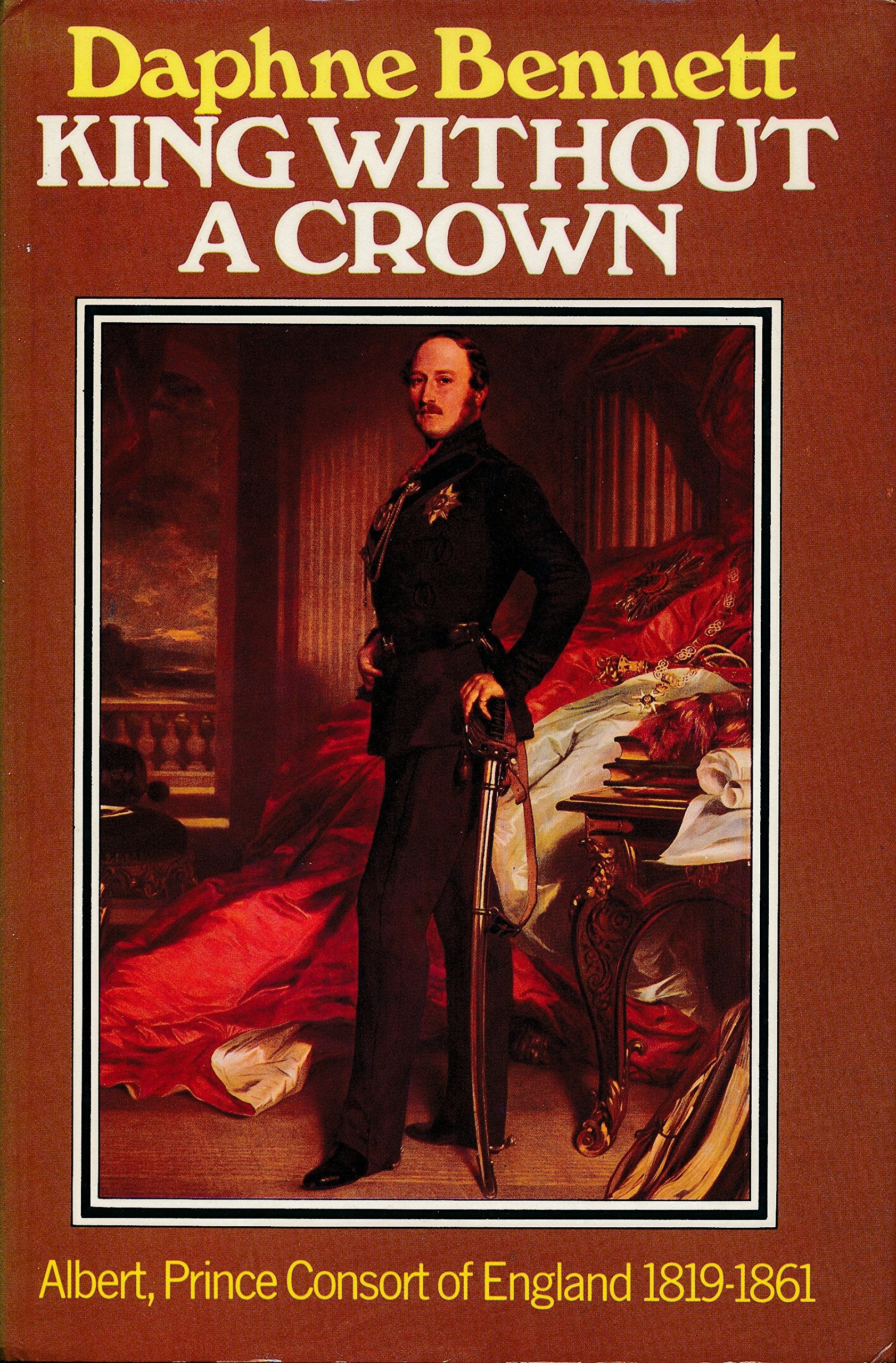 King without a Crown: Albert, Prince Consort of England, 1819-61 Books